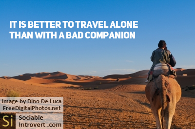 Solitude quotes: It is better to travel alone than with a bad companion