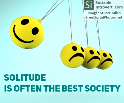 Introvert quotes: Solitude is often the best society